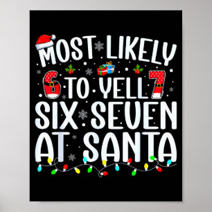 Most Likely To Yell Six Seven At Santa 67 Meme Chr Poster