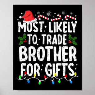 Most Likely Trade Brother For Gifts Christmas Xmas Poster