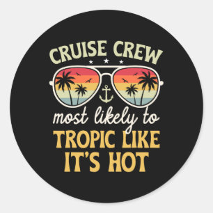 Most Likely Tropic Like It's Hot Matching Family C Classic Round Sticker