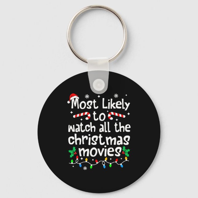 Most Likely Watch All The C-hristmas Movies Matchi Key Ring (Front)