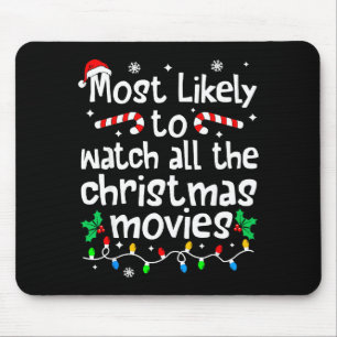 Most Likely Watch All The C-hristmas Movies Matchi Mouse Pad
