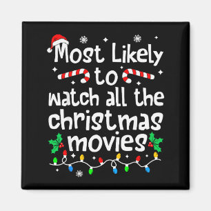 Most Likely Watch All The Christmas Movies Family Magnet