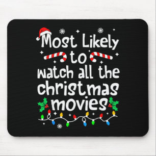 Most Likely Watch All The Christmas Movies Family  Mouse Pad