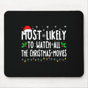Most Likely Watch All The Christmas Movies Matchin Mouse Pad