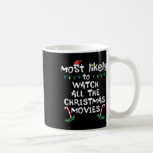 Most Likely Watch Christmas Movie Xmas Family Matc Coffee Mug