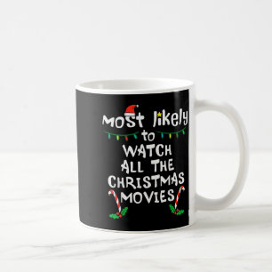 Most Likely Watch Christmas Movie Xmas Family Matc Coffee Mug