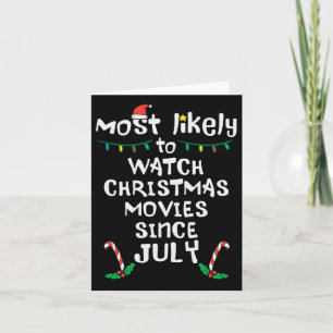 Most Likely Watch Christmas Movies July Xmas Famil Card