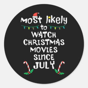 Most Likely Watch Christmas Movies July Xmas Famil Classic Round Sticker
