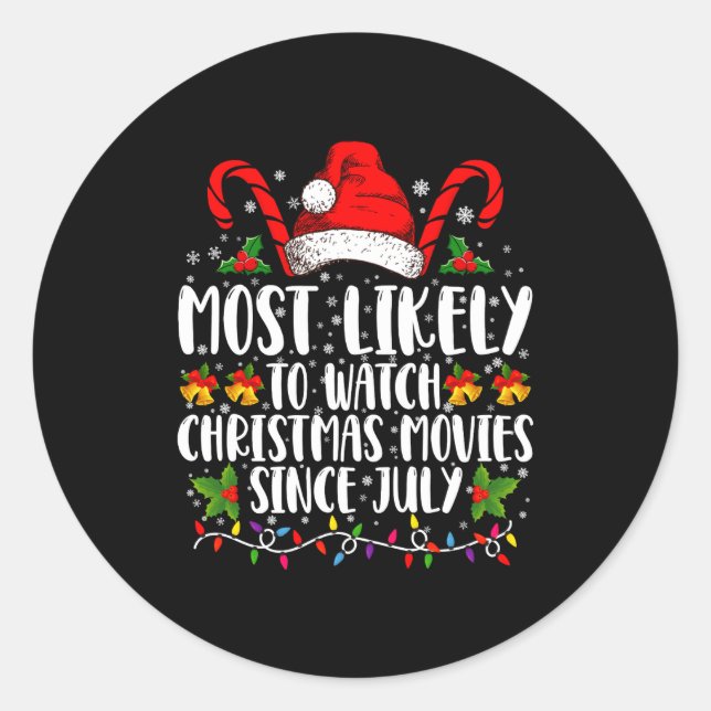 Most Likely Watch Christmas Movies Since July Xmas Classic Round Sticker (Front)