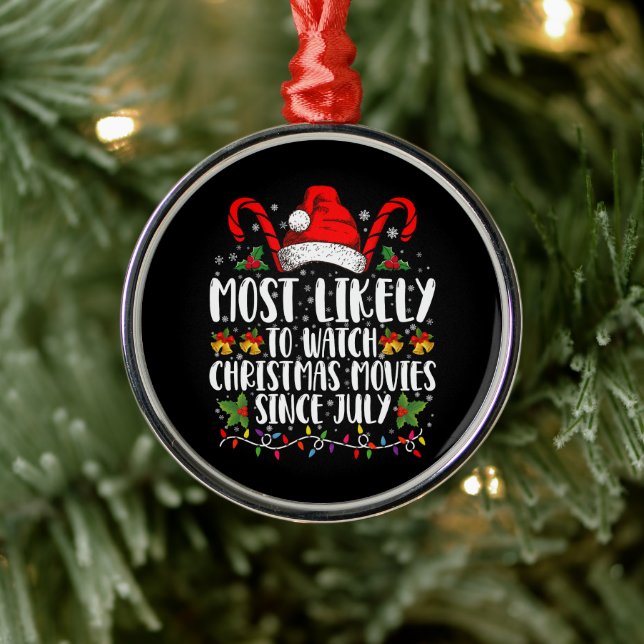 Most Likely Watch Christmas Movies Since July Xmas Metal Ornament (Tree)