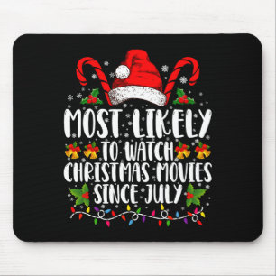 Most Likely Watch Christmas Movies Since July Xmas Mouse Pad