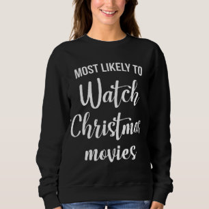 Most Likely Watch Movies Men Christmas Celebration Sweatshirt