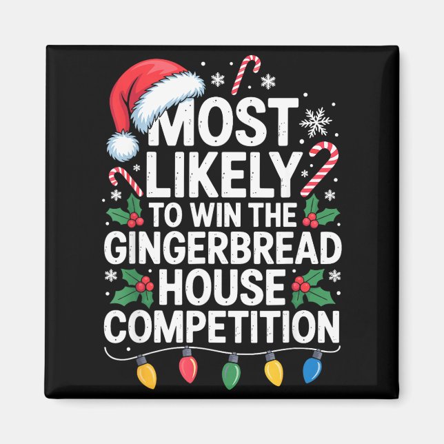 Most Likely Win Gingerbread House Competition Bake Magnet (Front)