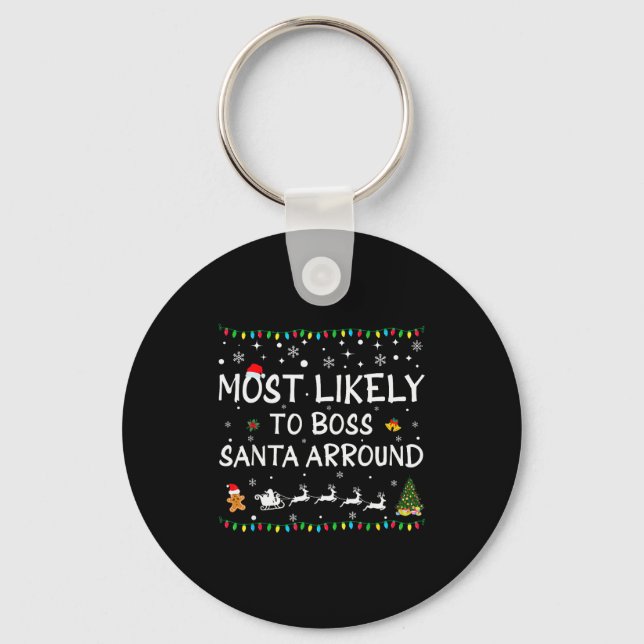 Most Likelyto Boss Santa Around Funny Family Chris Key Ring (Front)