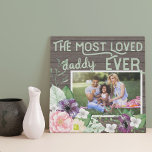 Most Loved Daddy Ever - Rustic Floral Custom Photo Faux Canvas Print<br><div class="desc">Charming photo canvas for your dad - great for father's day or a birthday gift. The template is set up ready for you to add your own photo and you can also edit "daddy" to your preferred title (ie., papa, father etc), if you wish. This watercolor floral design features a...</div>