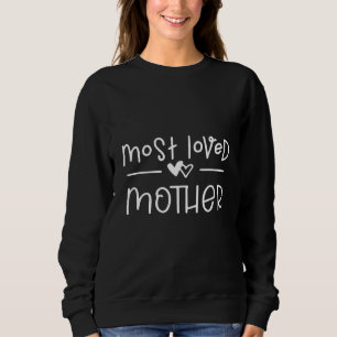 Most Loved Mother Mum Saying Sweatshirt