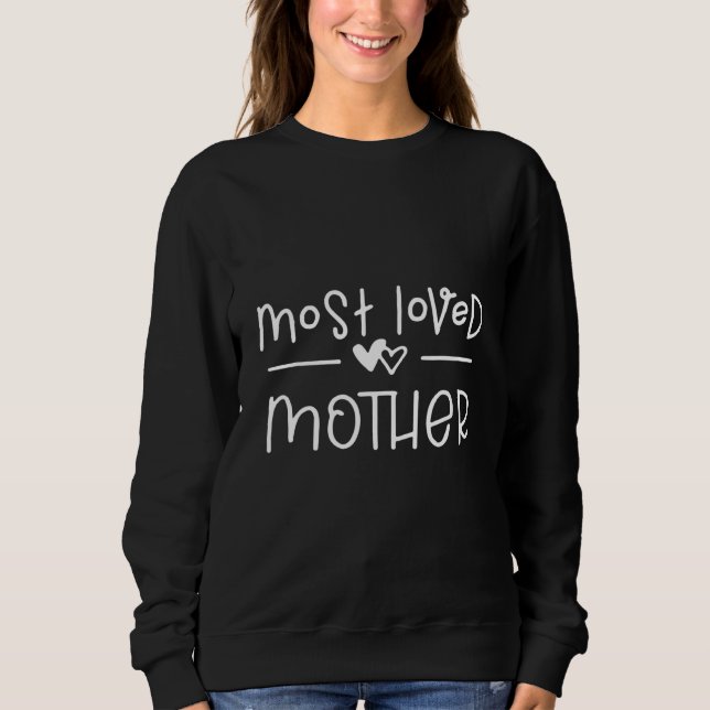 Most Loved Mother Mum Saying Sweatshirt (Front)