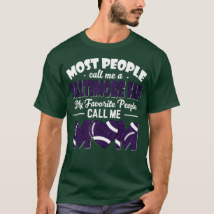 Most People Call Me A Ravens Fan My Favourite Peop T-Shirt