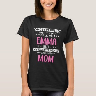 Most people call me EMMA mum mothers day idea 02t T-Shirt
