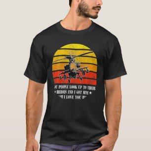 Most People Look Up Their Heroes I Got Mine Helico T-Shirt