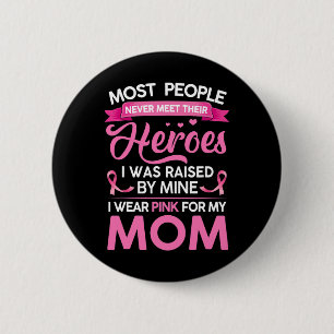 Most People Never Meet Their Heroes I Was Raised B 6 Cm Round Badge