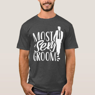 Most Sey Groom Bachelor Sayings Wedding Party  T-Shirt