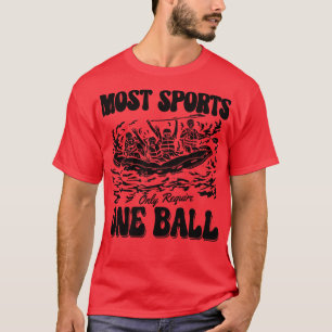 Most Sports Kayak Rafting Paddling Canoe Paddle  T-Shirt