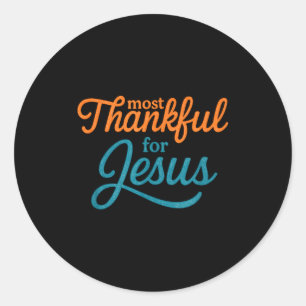 Most Thankful For Jesus Christian Thanksgiving Classic Round Sticker