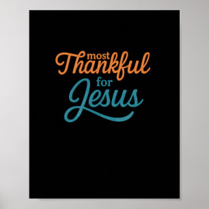 Most Thankful For Jesus Christian Thanksgiving Poster