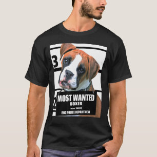 Most Wanted Boxer Dog B T-Shirt