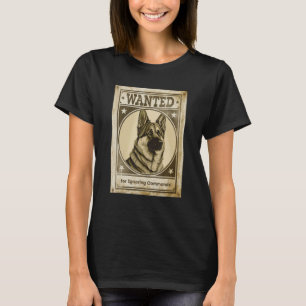 Most Wanted German Shepherd for Ignoring Commands  T-Shirt