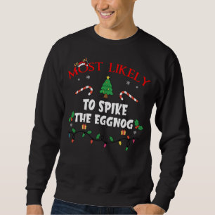 Mostlikely To Spike The Eggnog Funny Family Christ Sweatshirt