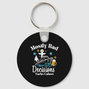 Mostly Bad Decisions Turks Caicos Spring Break Key Ring