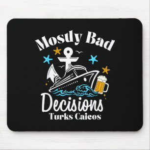 Mostly Bad Decisions Turks Caicos Spring Break Mouse Pad