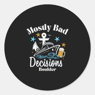 Mostly D Decisions Boulder Spring Break Classic Round Sticker