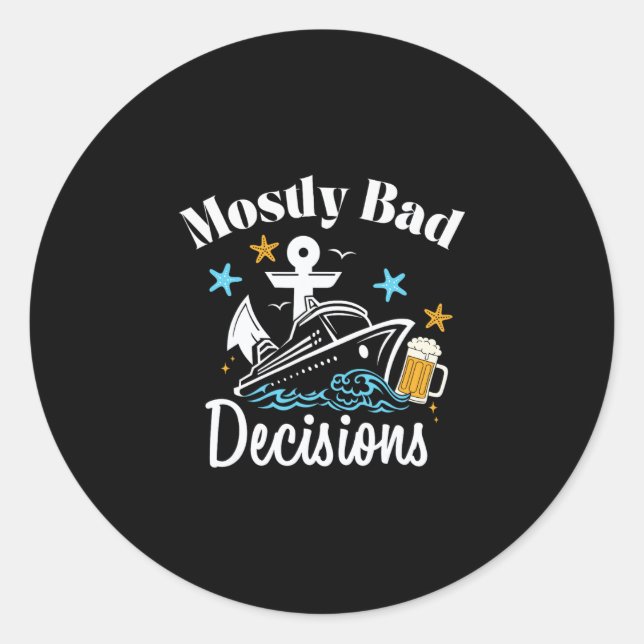 Mostly D Decisions Cruise Booze  Classic Round Sticker (Front)
