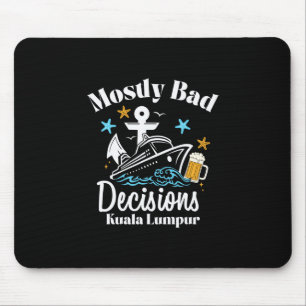 Mostly D Decisions Kuala Lumpur Spring Break Mouse Pad