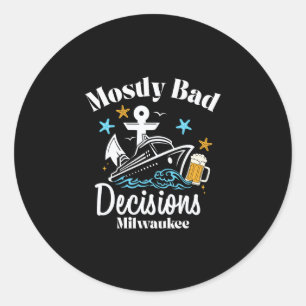 Mostly D Decisions Milwaukee Spring Break Classic Round Sticker