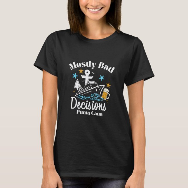 Mostly D Decisions Punta Cana Spring Break  T-Shirt (Front)