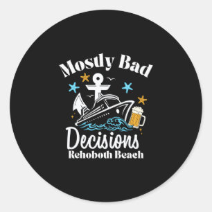Mostly D Decisions Rehoboth Beach Spring Break  Classic Round Sticker