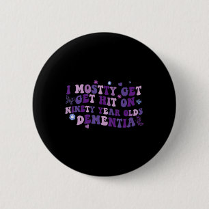 Mostly Get Hit On Purple Dementia Alzheimerheimer  6 Cm Round Badge