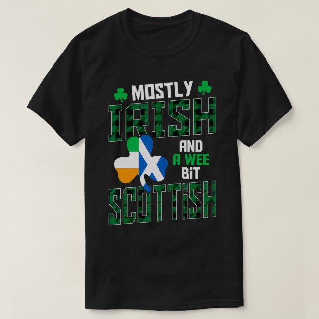 Mostly Irish And A Wee Bit Scottish St Patricks Da T-Shirt (Design Front)