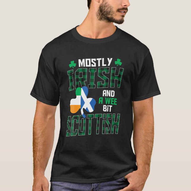 Mostly Irish And A Wee Bit Scottish St Patricks Da T-Shirt (Front)