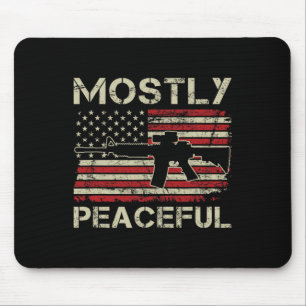 Mostly Peaceful - 2nd Amendment Pro Guns Ar15 Usa Mouse Pad