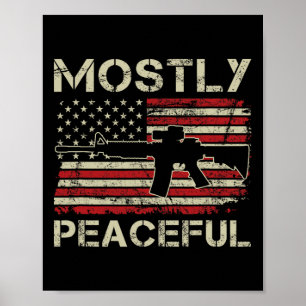 Mostly Peaceful - 2nd Amendment Pro Guns Ar15 Usa  Poster