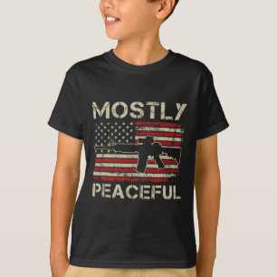 Mostly Peaceful - 2nd Amendment Pro Guns Ar15 Usa  T-Shirt