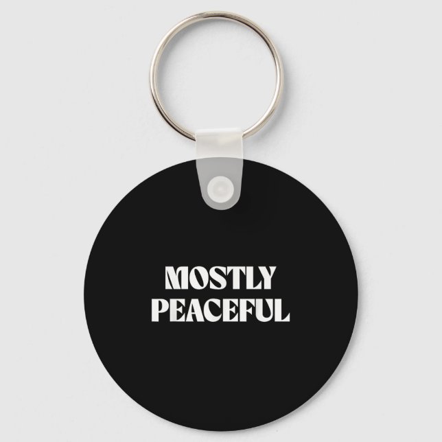 Mostly Peaceful Funny Humour Quote  Key Ring (Front)