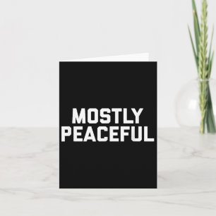 Mostly Peaceful - Funny Political Protest Joke Card
