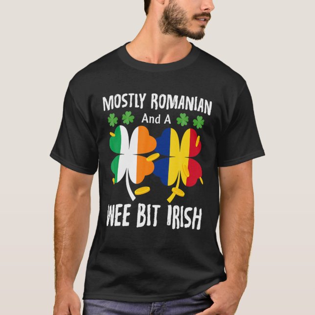 Mostly Romanian And A Wee Bit Irish St Patricks Da T-Shirt (Front)