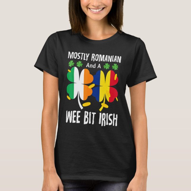 Mostly Romanian And A Wee Bit Irish St Patricks Da T-Shirt (Front)